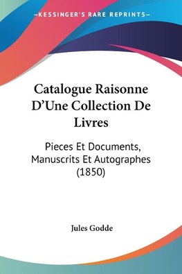 Catalogue Raisonne D'Une Collection De Livres