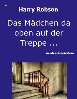 Das Mädchen da oben auf der Treppe ...