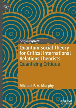 Quantum Social Theory for Critical International Relations Theorists