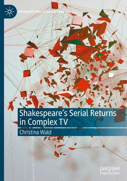 Shakespeare's Serial Returns in Complex TV