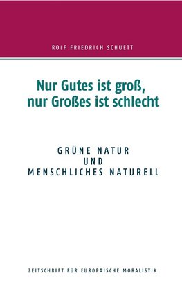 Nur Gutes ist groß, nur Großes ist schlecht