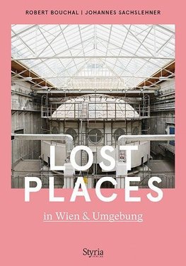 Lost Places in Wien & Umgebung