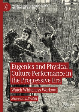 Eugenics and Physical Culture Performance in the Progressive Era