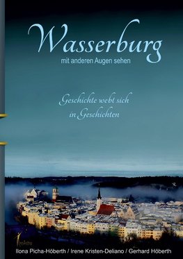 Wasserburg mit anderen Augen sehen