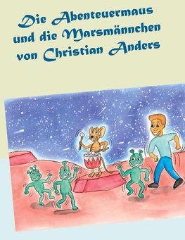 Die Abenteuermaus und die Marsmännchen