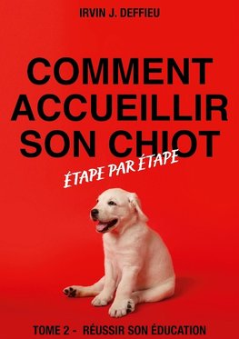 Comment accueillir son chiot étape par étape