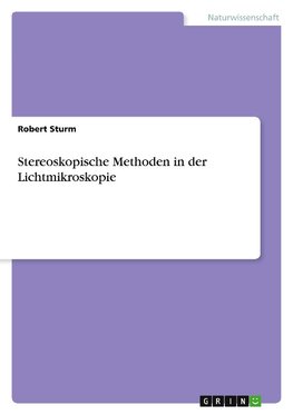 Stereoskopische Methoden in der Lichtmikroskopie