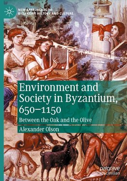 Environment and Society in Byzantium, 650-1150