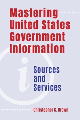 Mastering United States Government Information