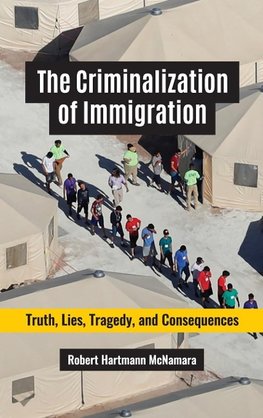 The Criminalization of Immigration