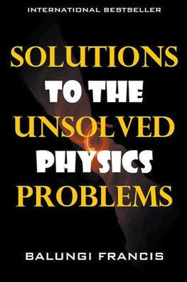 Solutions to the Unsolved Physics Problems