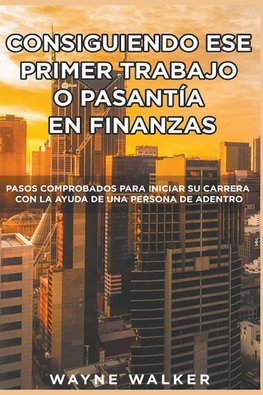 Consiguiendo Ese Primer Trabajo o Pasantía En Finanzas