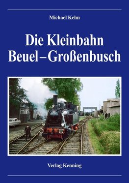 Die Kleinbahn Beuel - Großenbusch