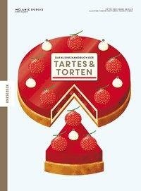 Das kleine Handbuch der Tartes und Torten