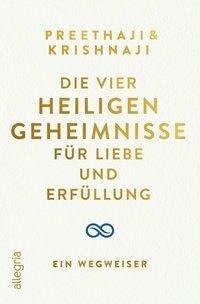 Die Vier Heiligen Geheimnisse für Liebe und Erfüllung