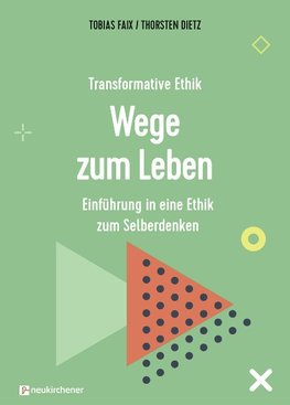 Transformative Ethik - Wege zum Leben