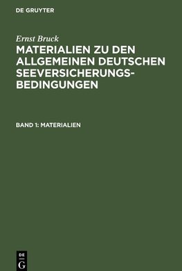 Materialien zu den Allgemeinen Deutschen Seeversicherungs-Bedingungen, Band 1, Materialien