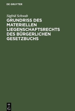 Grundriß des materiellen Liegenschaftsrechts des Bürgerlichen Gesetzbuchs