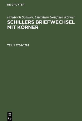 Schillers Briefwechsel mit Körner, Teil 1, Schillers Briefwechsel mit Körner (1784-1792)