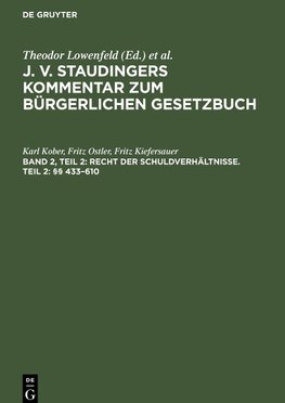 J. v. Staudingers Kommentar zum Bürgerlichen Gesetzbuch, Band 2, Teil 2, Recht der Schuldverhältnisse. Teil 2: §§ 433-610