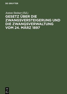 Gesetz über die Zwangsversteigerung und die Zwangsverwaltung vom 24. März 1897