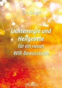 Lichtenergie und Heilgebete für ein neues WIR-Bewusstsein