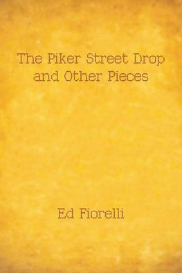 The Piker Street Drop and Other Pieces