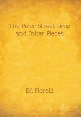 The Piker Street Drop and Other Pieces