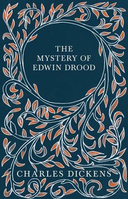 The Mystery of Edwin Drood - With Appreciations and Criticisms By G. K. Chesterton