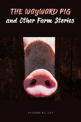 The Wayward Pig and Other Farm Stories