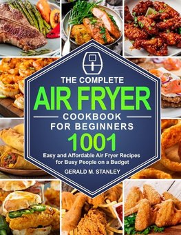 The Complete Air Fryer Cookbook for Beginners