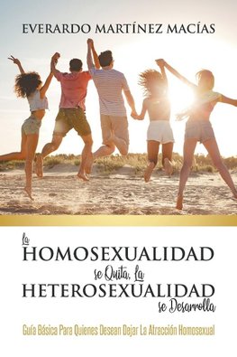 La Homosexualidad se Quita, la Heterosexualidad se Desarrolla