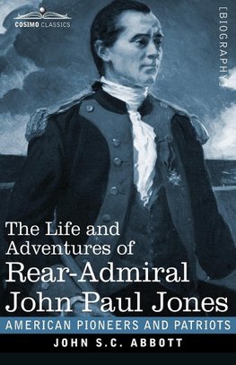 The Life and Adventures of Rear-Admiral John Paul Jones, Illustrated