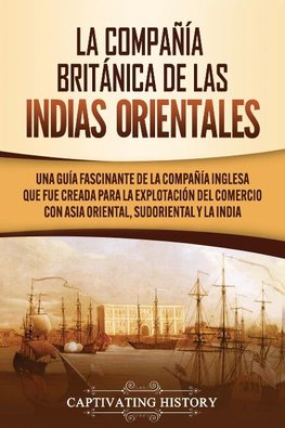 La Compañía Británica de las Indias Orientales