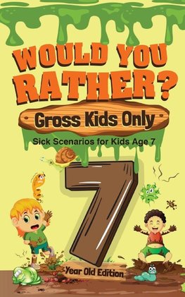 Would You Rather? Gross Kids Only - 7 Year Old Edition