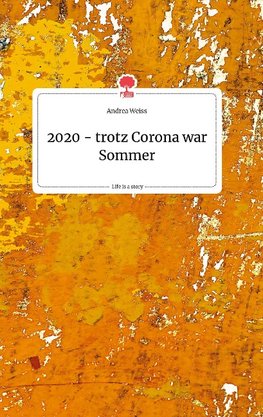 2020 - trotz Corona war Sommer. Life is a Story - story.one