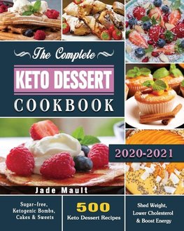 The Complete Keto Dessert Cookbook 2020