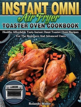 Instant Omni Air Fryer Toaster Oven Cookbook