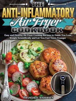 The Anti-Inflammatory Air Fryer Cookbook