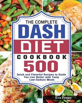 The Complete Dash Diet Cookbook