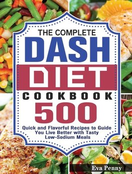 The Complete Dash Diet Cookbook