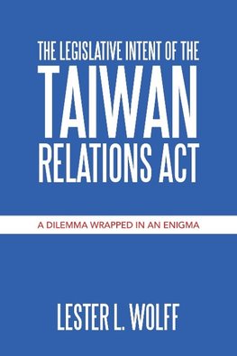 The Legislative Intent of  the Taiwan Relations Act