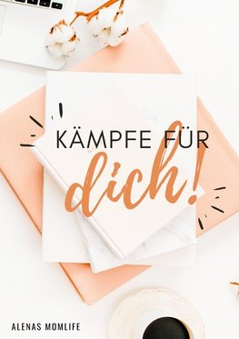 Kämpfe für dich!