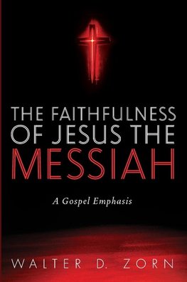 The Faithfulness of Jesus the Messiah