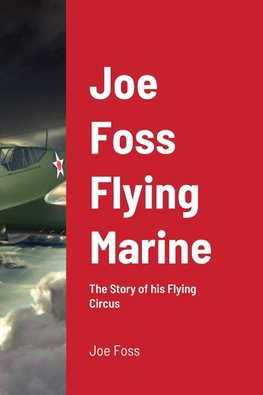 Joe Foss Flying Marine