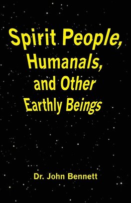 Spirit People, Humanals, and Other Earthly Beings