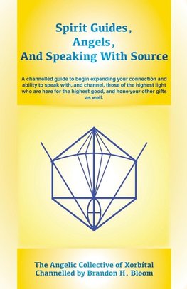 Spirit Guides, Angels, and Speaking With Source