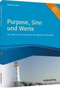 Purpose, Sinn und Werte Das "Warum?" als Leuchtturm in der digitalen Transformation