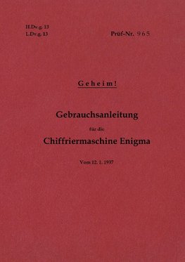 H.Dv.g. 13, L.Dv.g. 13  Gebrauchsanleitung für die Chiffriermaschine Enigma - Geheim