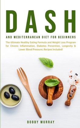 Dash and Mediterranean Diet for Beginners